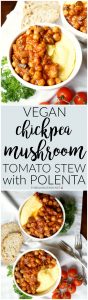 vegan chickpea mushroom tomato stew with polenta | The Baking Fairy