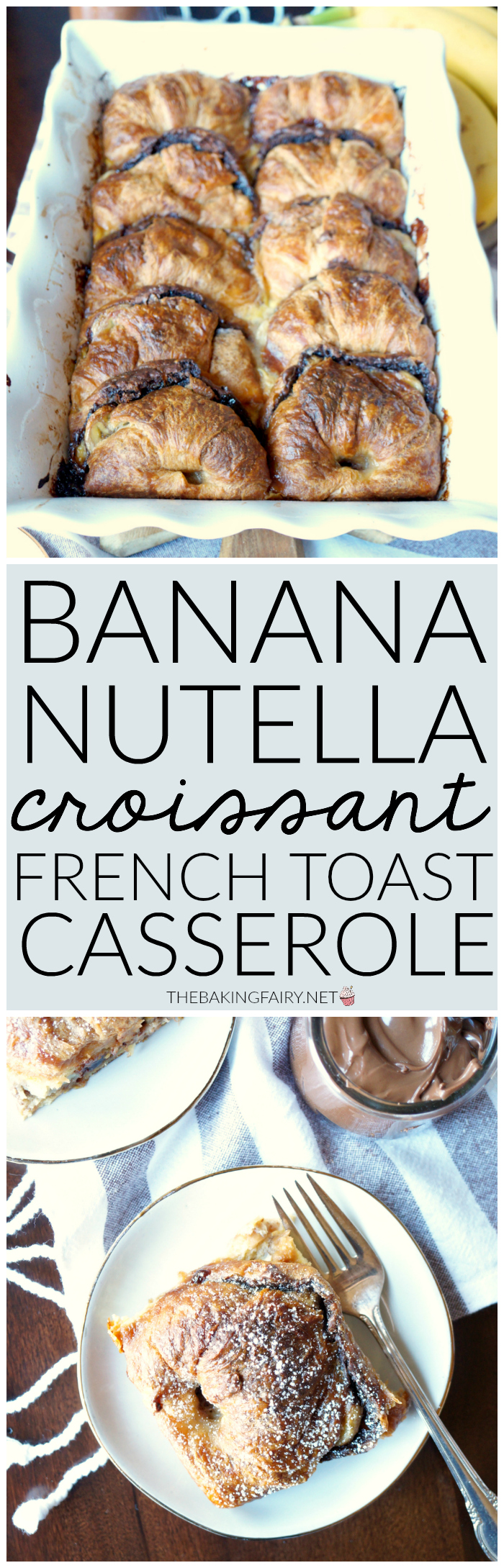 banana Nutella croissant french toast casserole | The Baking Fairy