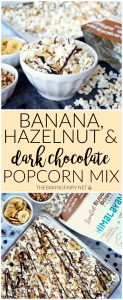 banana, hazelnut, and dark chocolate popcorn snack mix | The Baking Fairy #NewYearLessEvil #ad